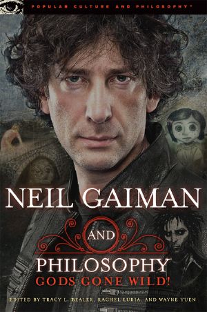 [Popular Culture and Philosophy 66] • Neil Gaiman and Philosophy · Gods Gone Wild!